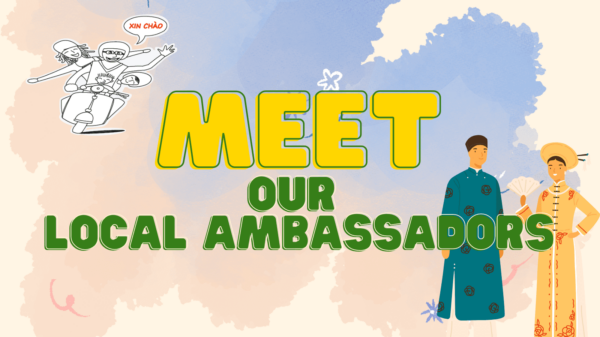 PROUD TO BE LOCAL AMBASSADORS IN VIETNAM