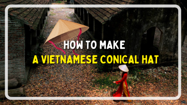 How To Make A Vietnamese Conical Hat